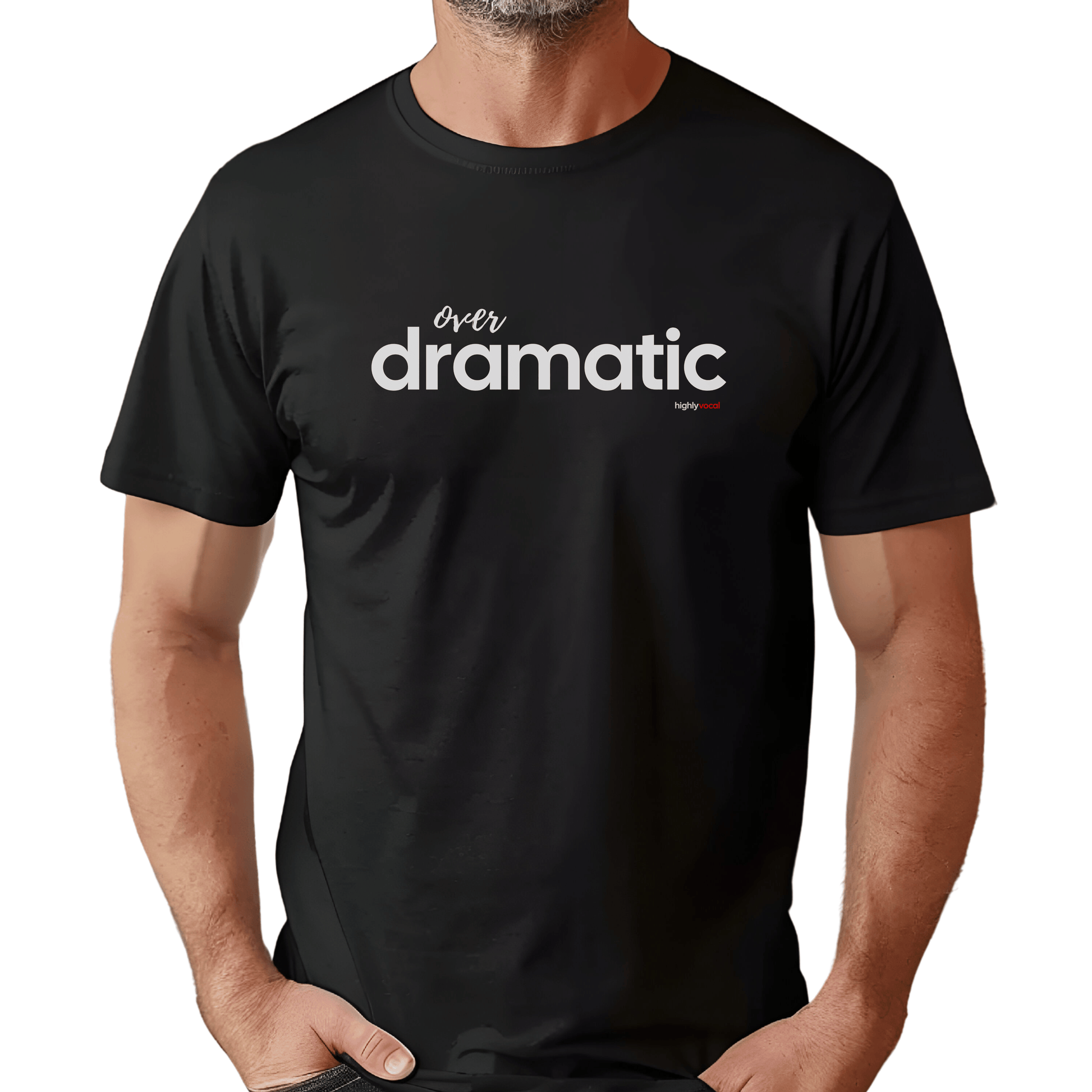 Over Dramatic T-shirt - Highly Vocal