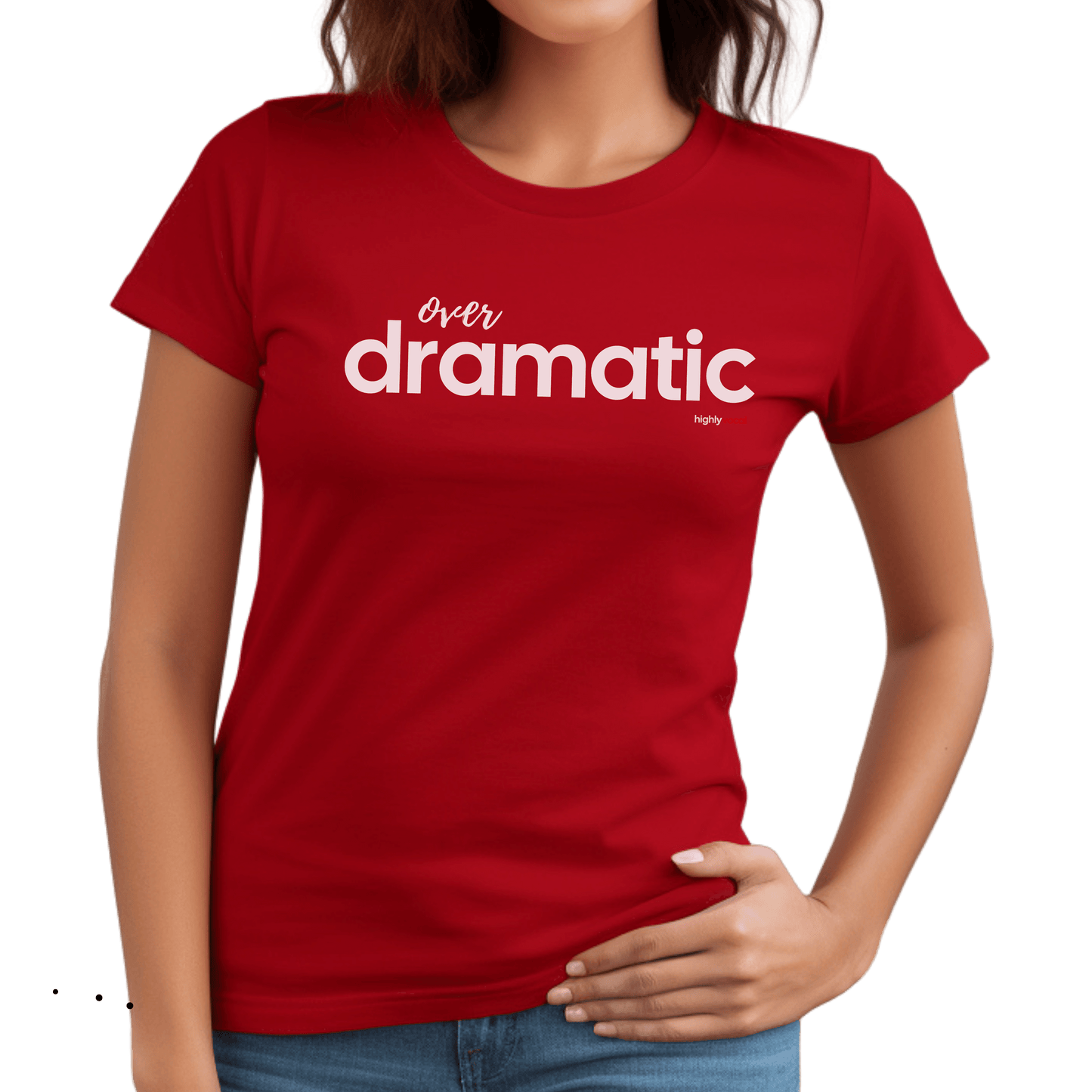 Over Dramatic T-shirt - Highly Vocal