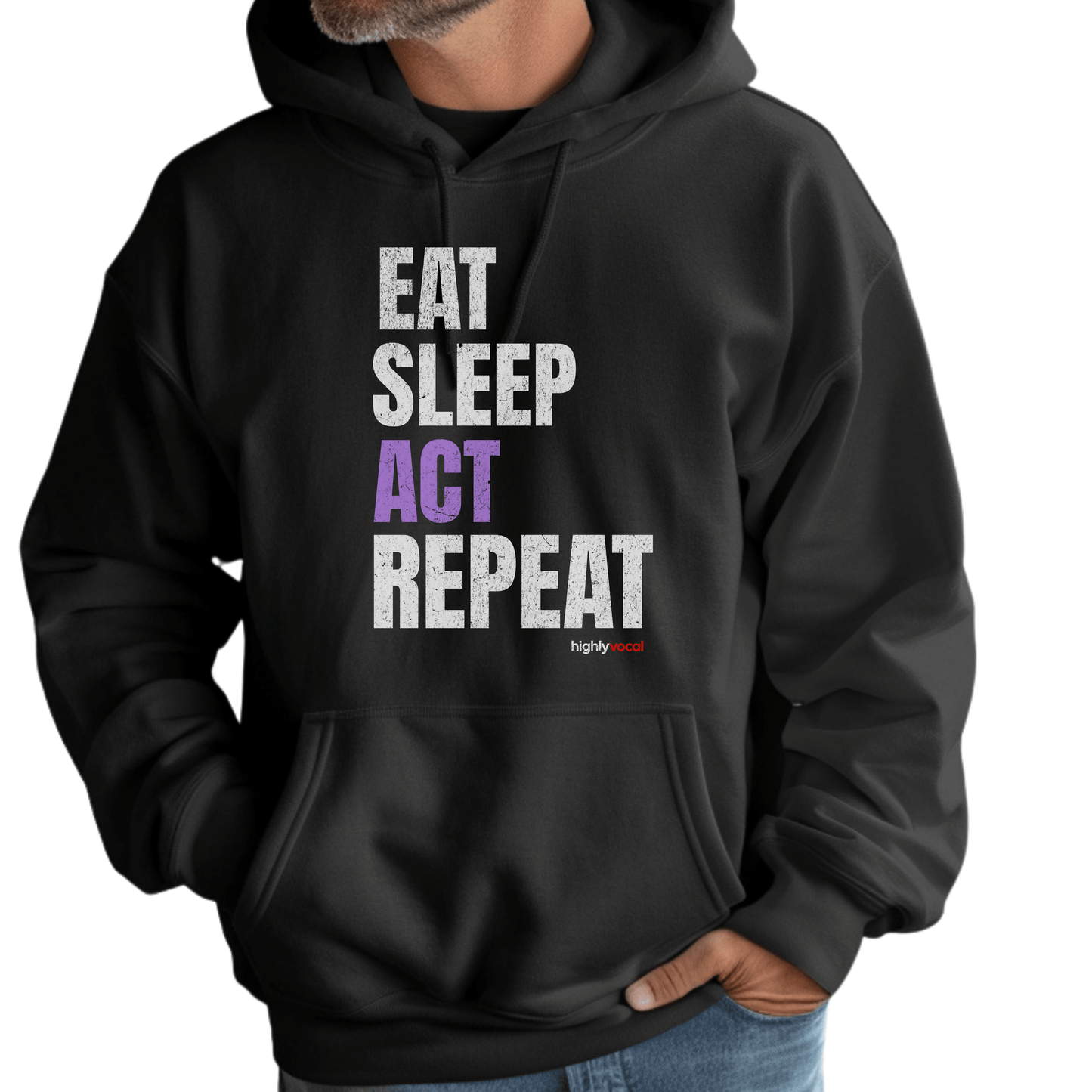 Eat Sleep Act Hoodie - Highly Vocal