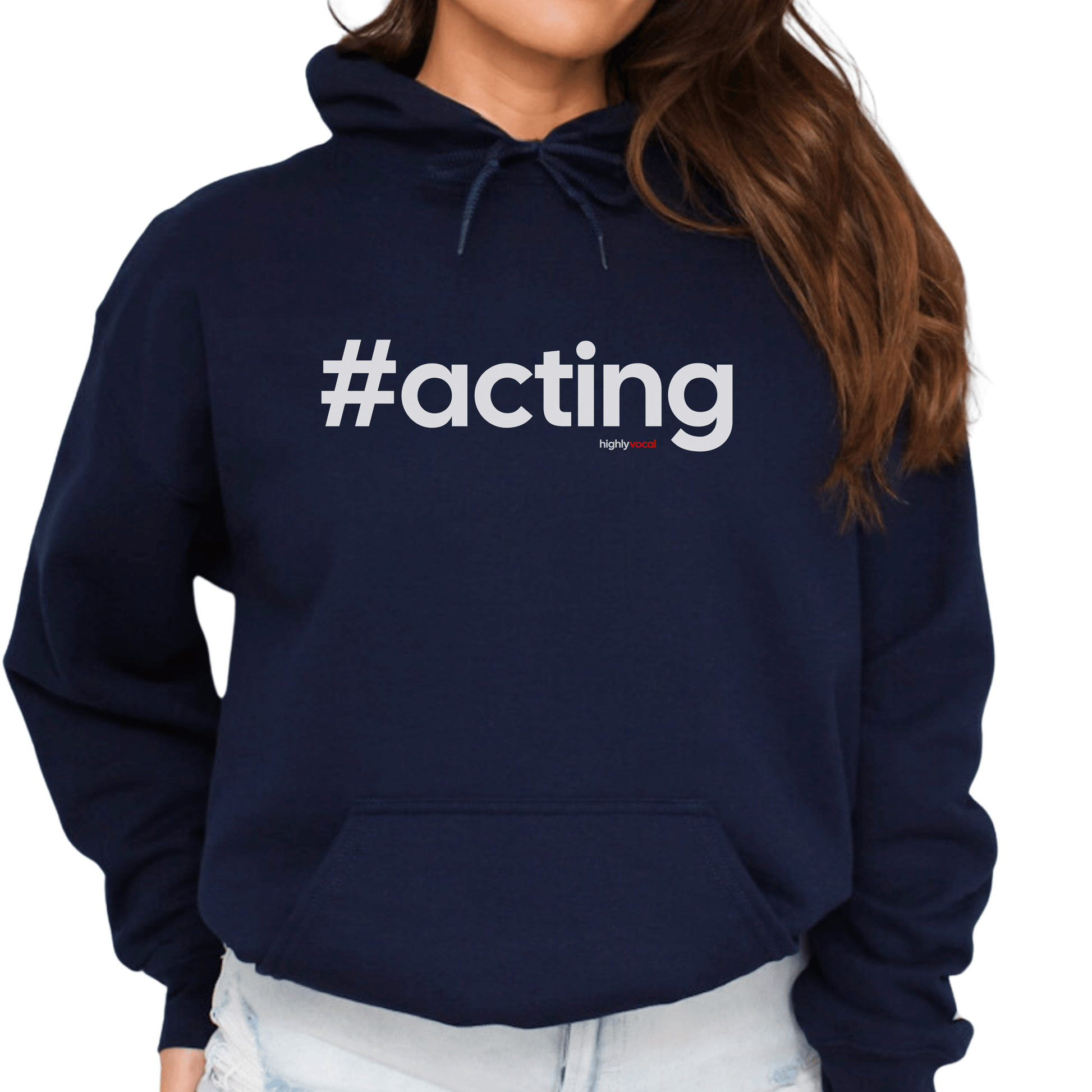 Hashtag Acting Hoodie - Highly Vocal