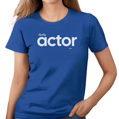 Over Actor T-shirt - Highly Vocal