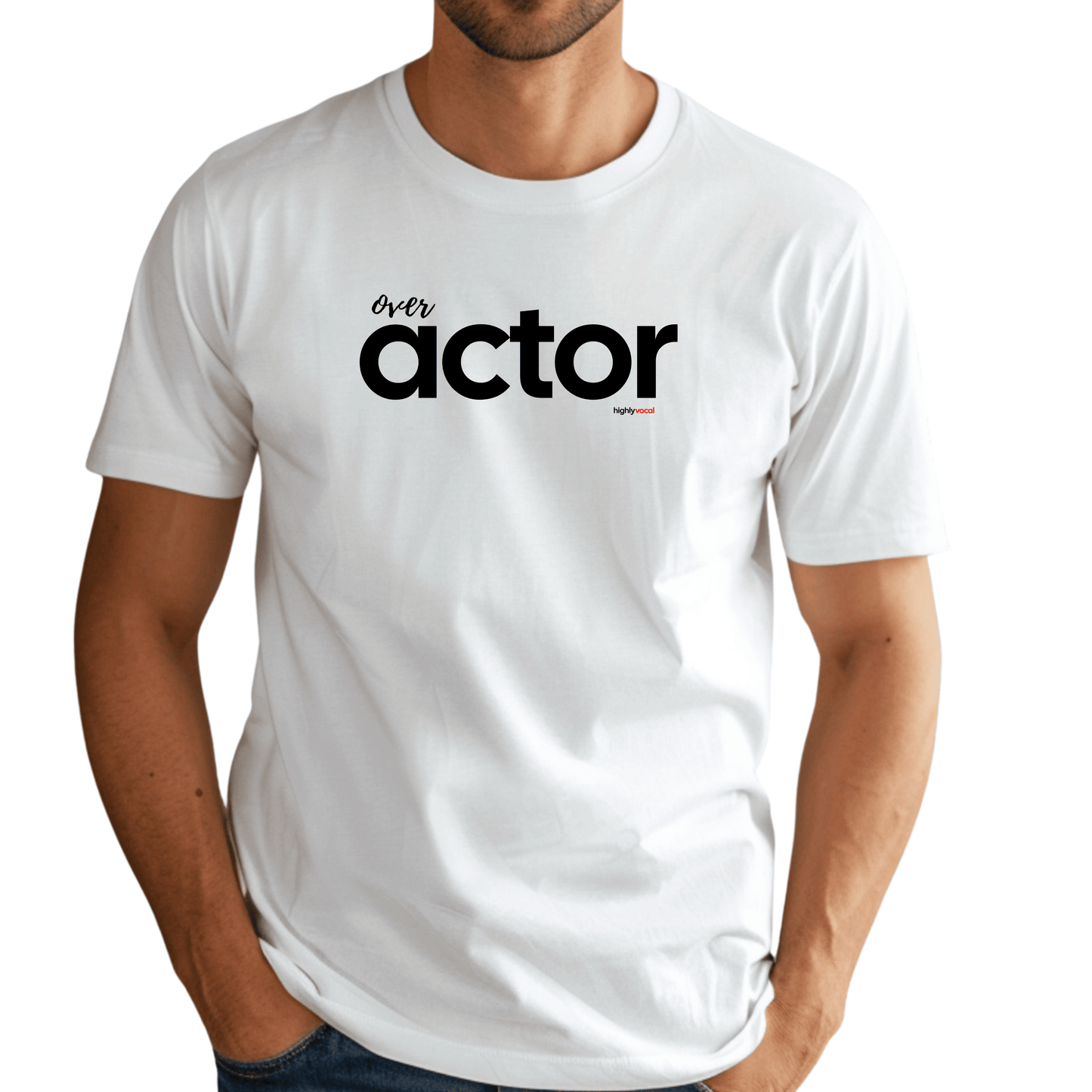 Over Actor T-shirt - Highly Vocal