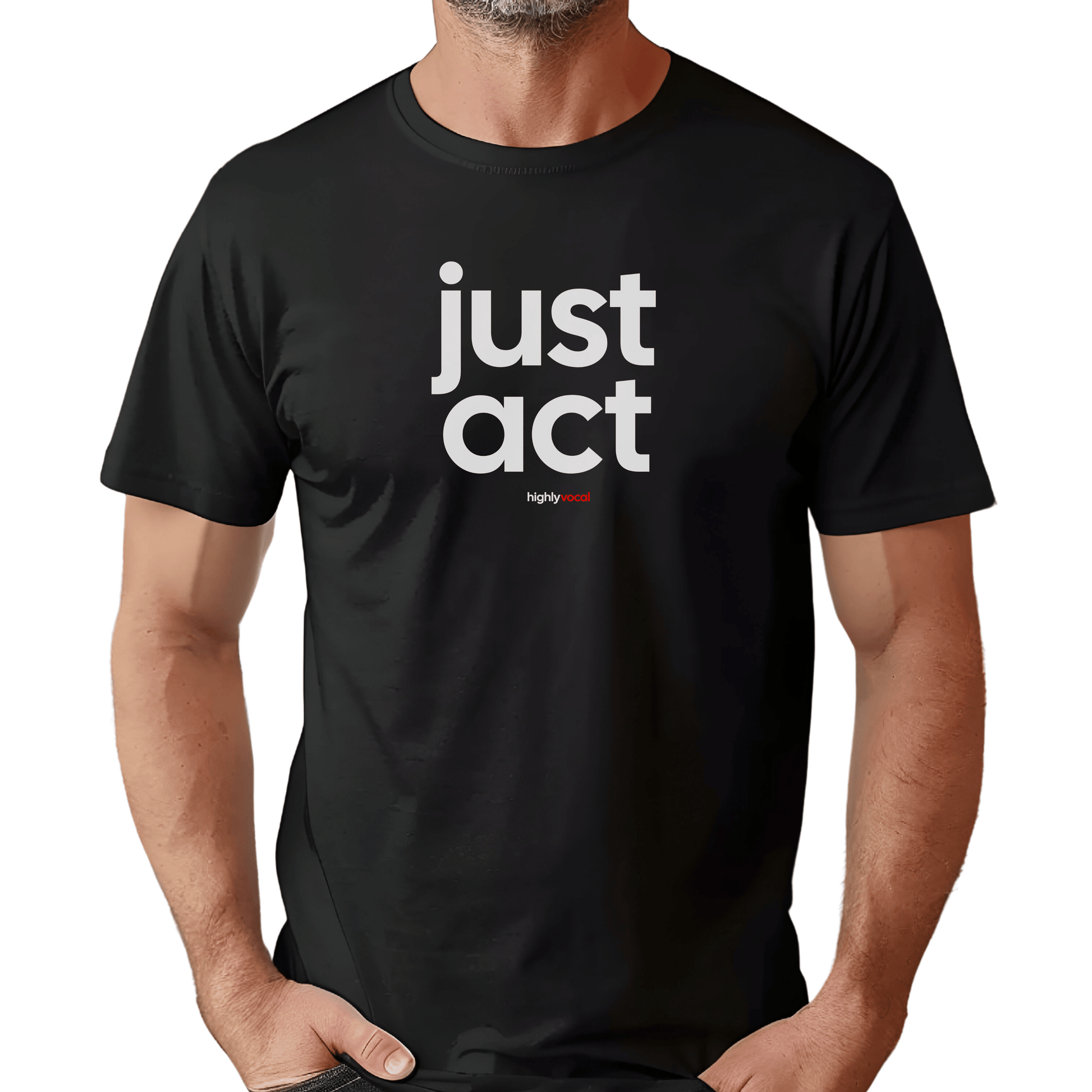 Just Act T-shirt - Highly Vocal