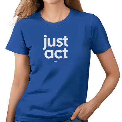 Just Act T-shirt - Highly Vocal