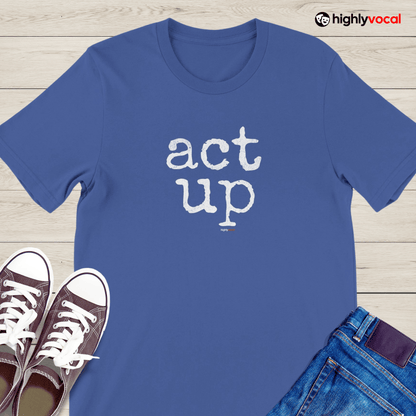 Act Up T-Shirt for Actors and Musical Theatre lovers - Highly Vocal