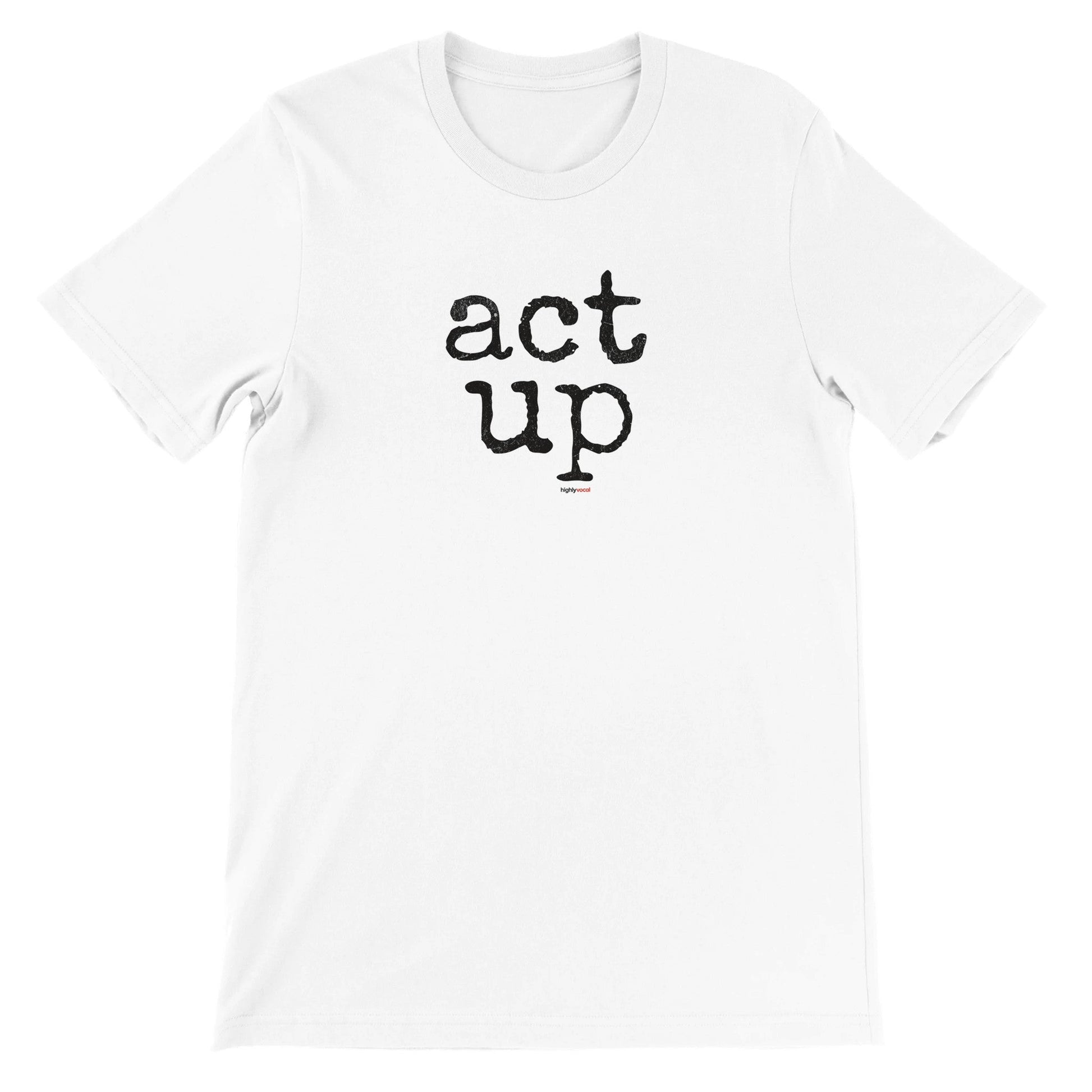 Act Up T-Shirt for Actors and Musical Theatre lovers - Highly Vocal