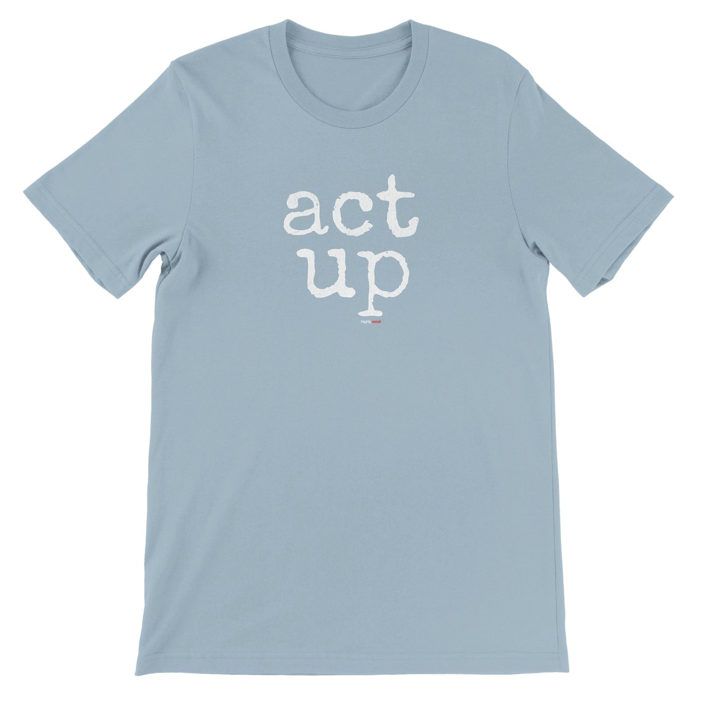 Act Up T-Shirt for Actors and Musical Theatre lovers - Highly Vocal