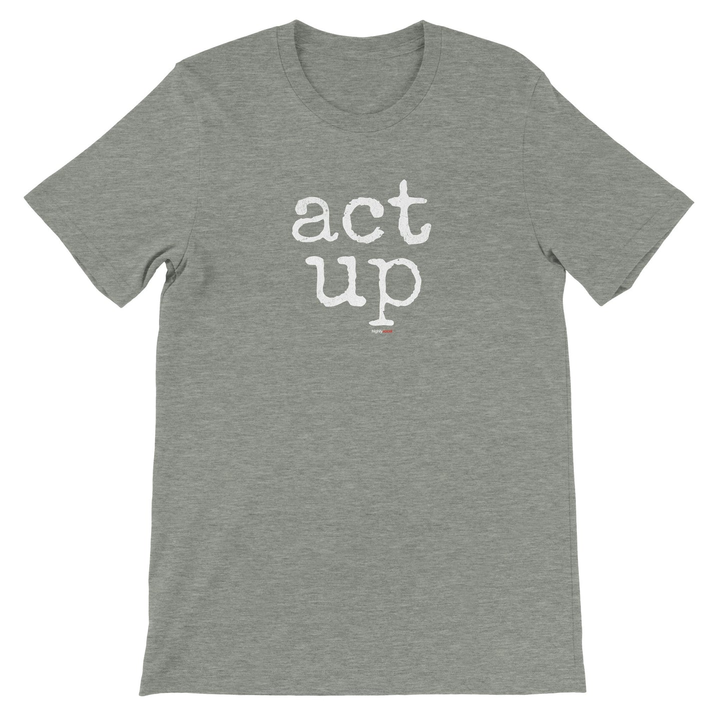 Act Up T-Shirt for Actors and Musical Theatre lovers - Highly Vocal