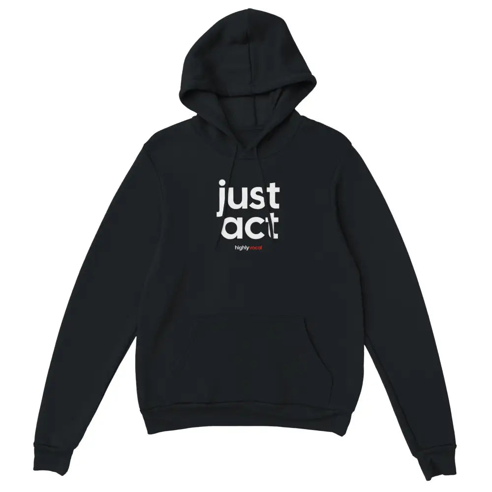 Actor Just Act Hoodie for Theatre Lovers - Highly Vocal