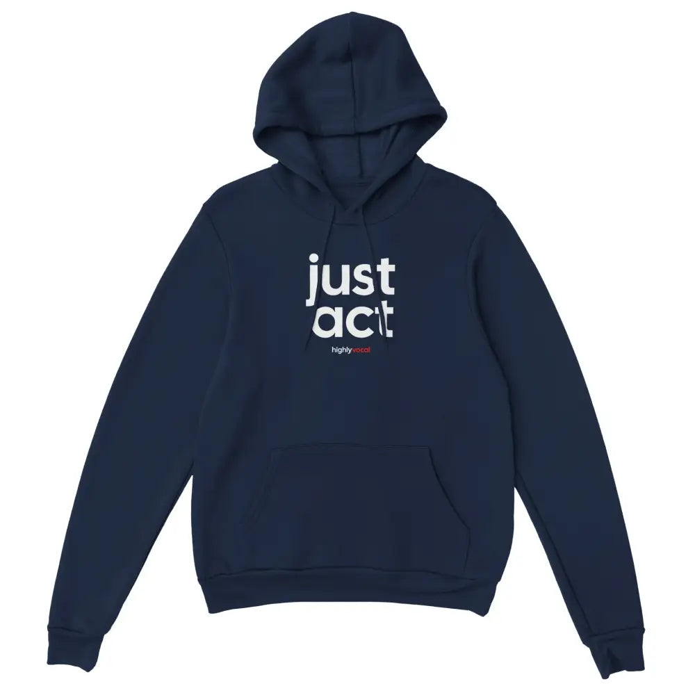 Actor Just Act Hoodie for Theatre Lovers - Highly Vocal