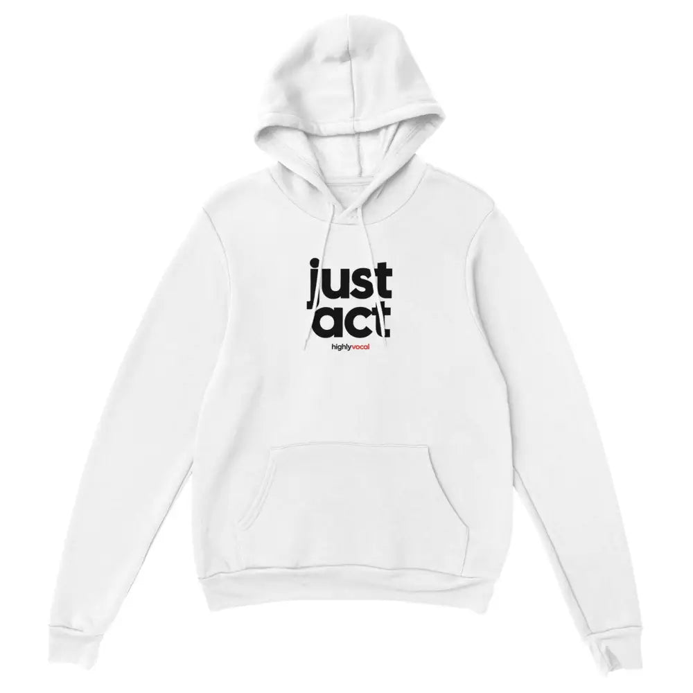 Actor Just Act Hoodie for Theatre Lovers - Highly Vocal