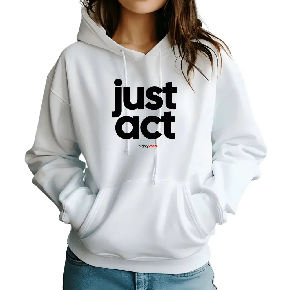 Actor Just Act Hoodie - Highly Vocal