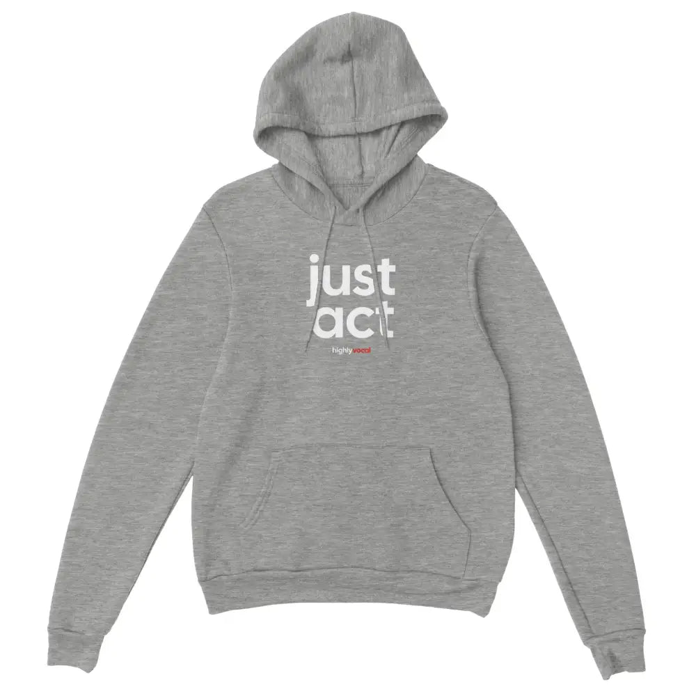 Actor Just Act Hoodie for Theatre Lovers - Highly Vocal