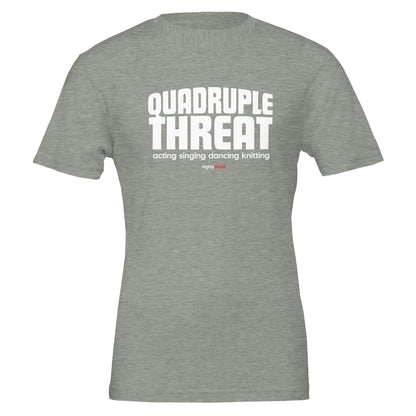 Actor Quadruple Threat T - Shirt for Actors, Singers, Dancers and Musical Theatre Lovers - Highly Vocal