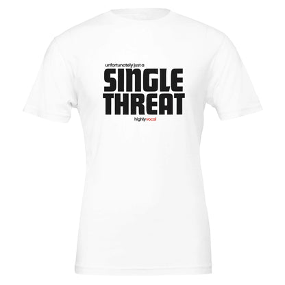 Actor Single Threat T - Shirt for Actors, Singers, Dancers and Musical Theatre Lovers - Highly Vocal