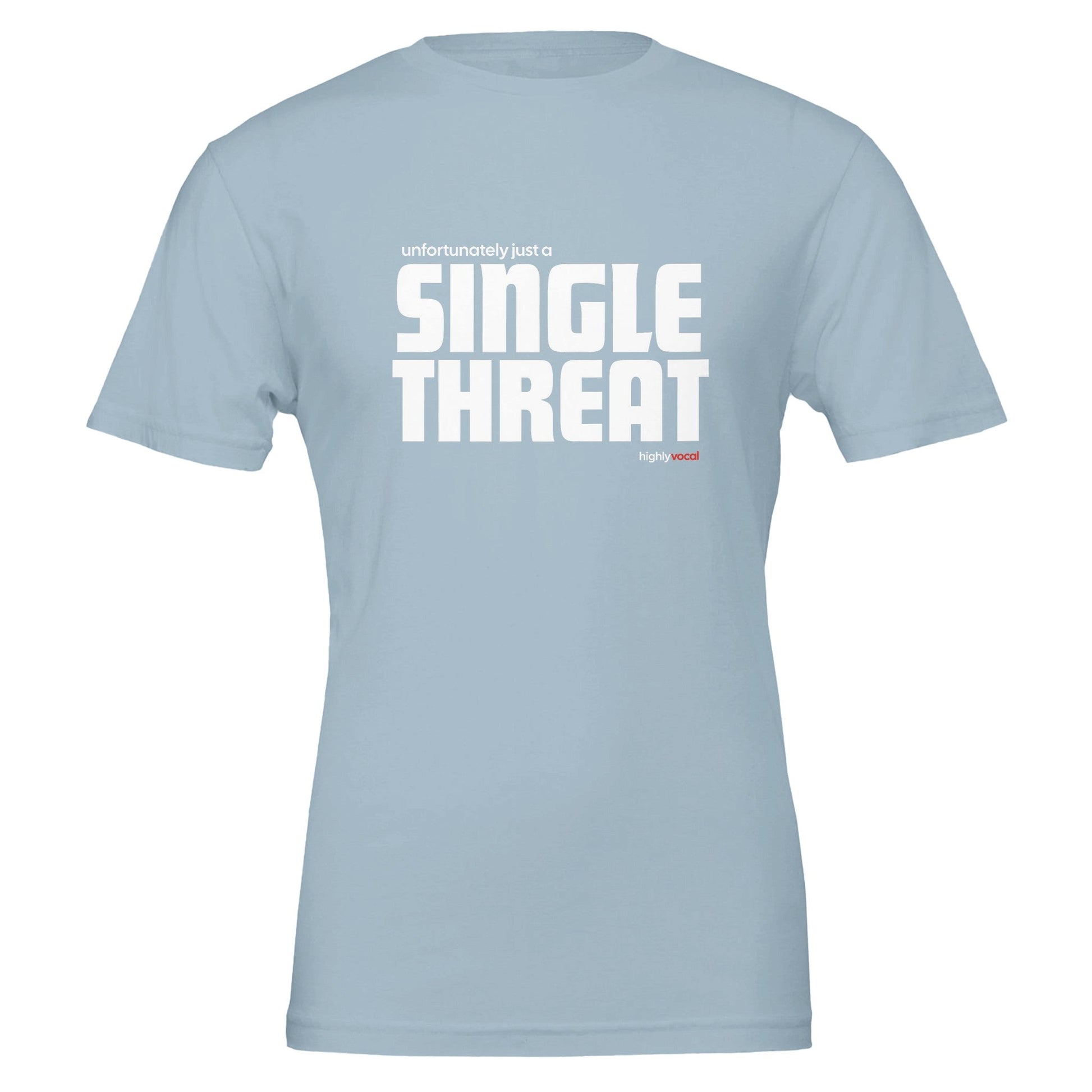 Actor Single Threat T - Shirt for Actors, Singers, Dancers and Musical Theatre Lovers - Highly Vocal