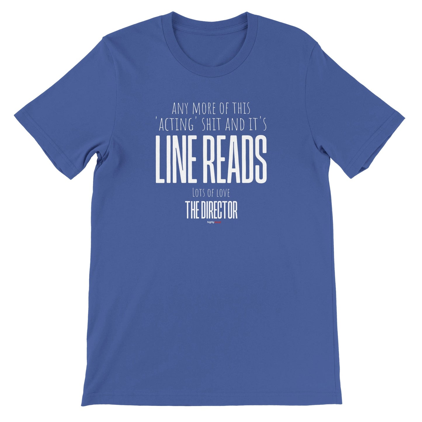 Any More Acting T - Shirt for Actors and Theatre Lovers - Highly Vocal