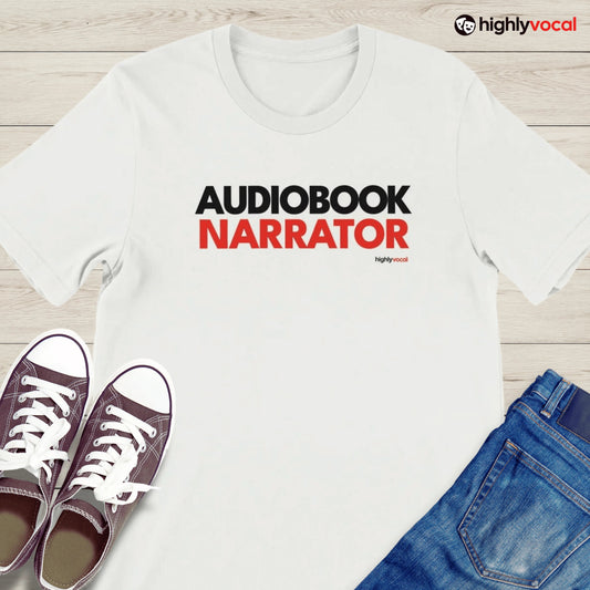 Audiobook Narrator T - Shirt for Voice Actors and Voiceovers - Highly Vocal