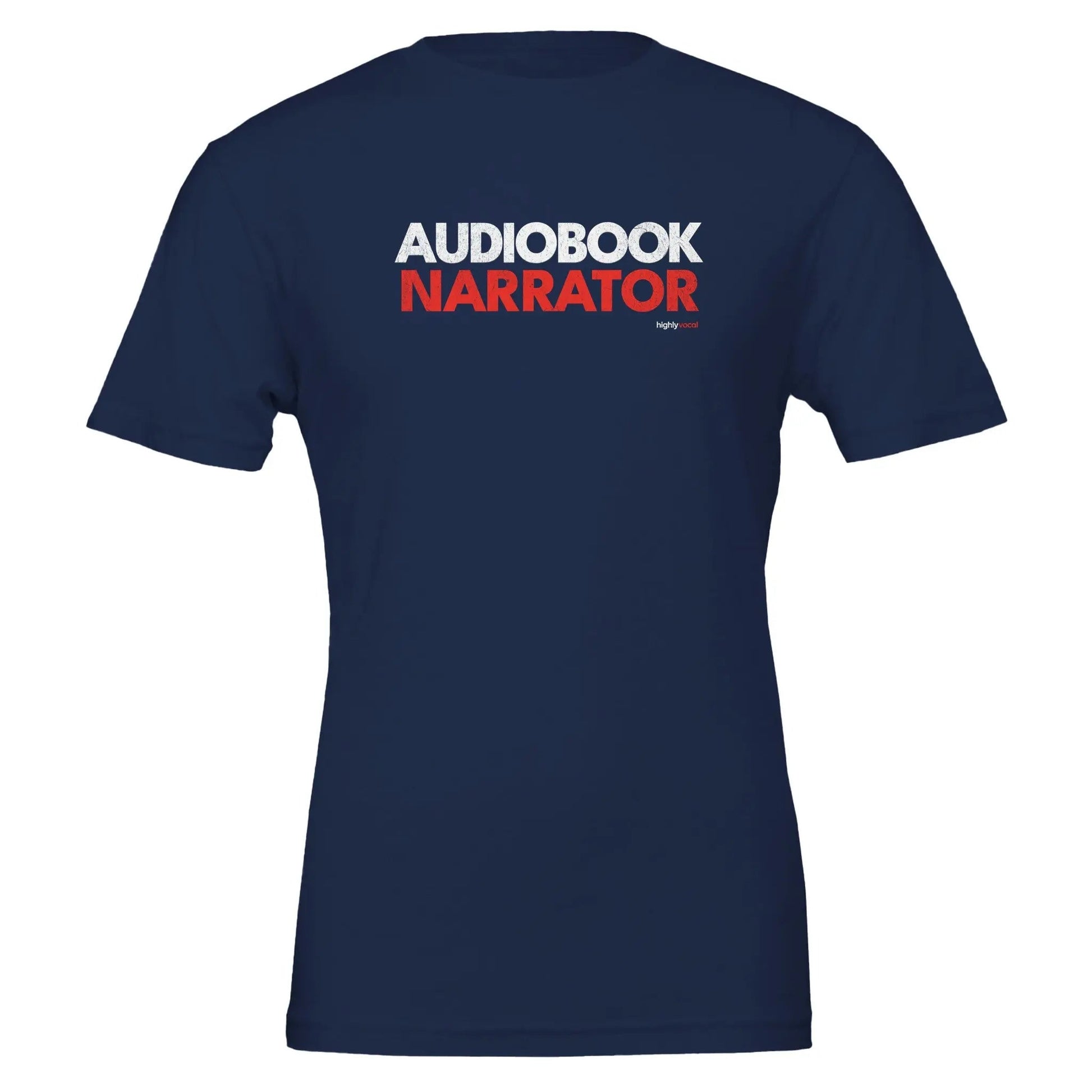 Audiobook Narrator T - Shirt for Voice Actors and Voiceovers - Highly Vocal