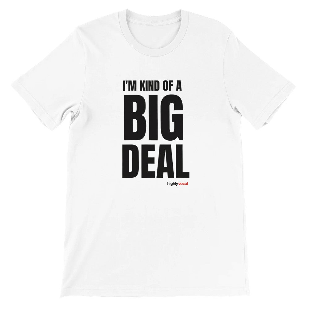 Big Deal T-Shirt T-Shirt - White / S - Print Material