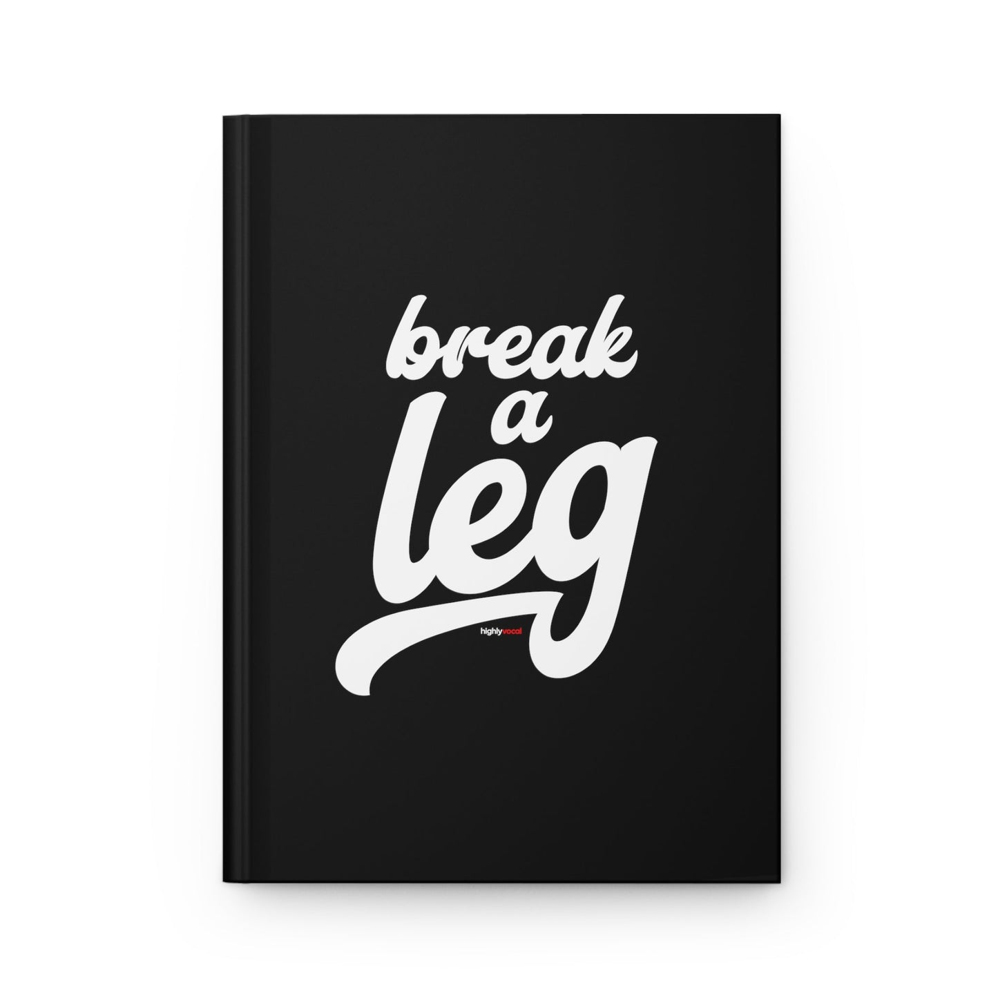 Break A Leg Journal for Actors and Music Theatre Lovers - Highly Vocal