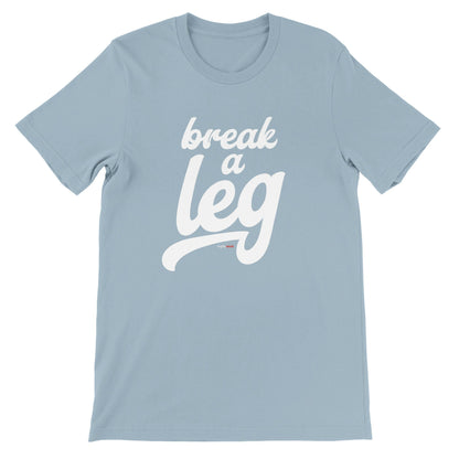 Break A Leg T-Shirt for Actors and Musical Theatre Lovers - Highly Vocal