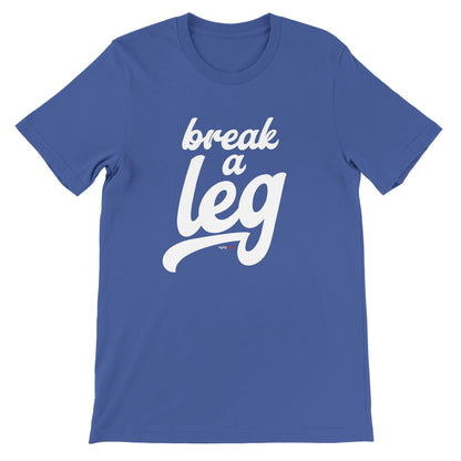 Break A Leg T-Shirt for Actors and Musical Theatre Lovers - Highly Vocal