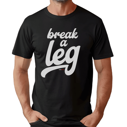 Break A Leg T-Shirt - Print Material