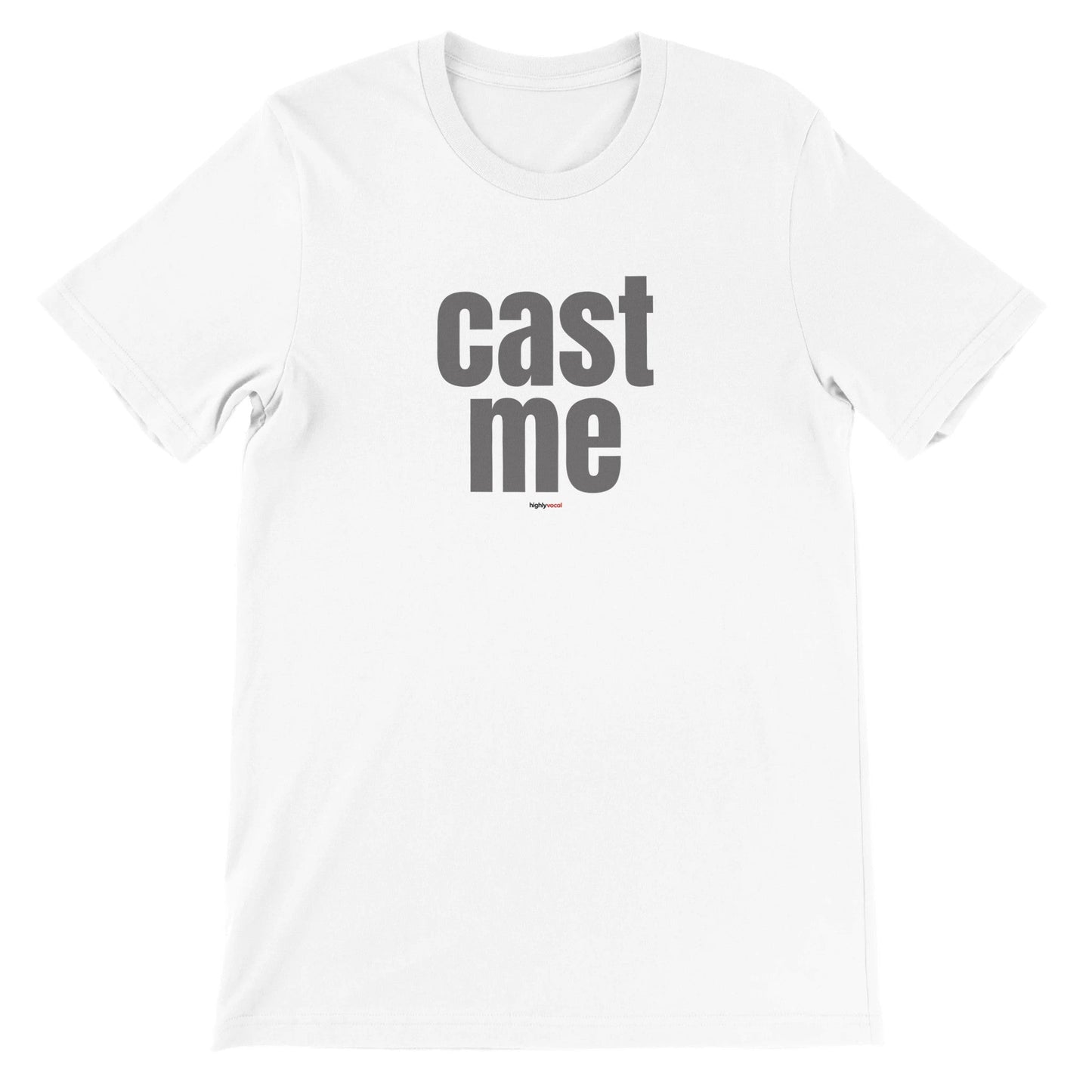 Cast Me T-Shirt for Actors and Musical Theatre Lovers - Highly Vocal