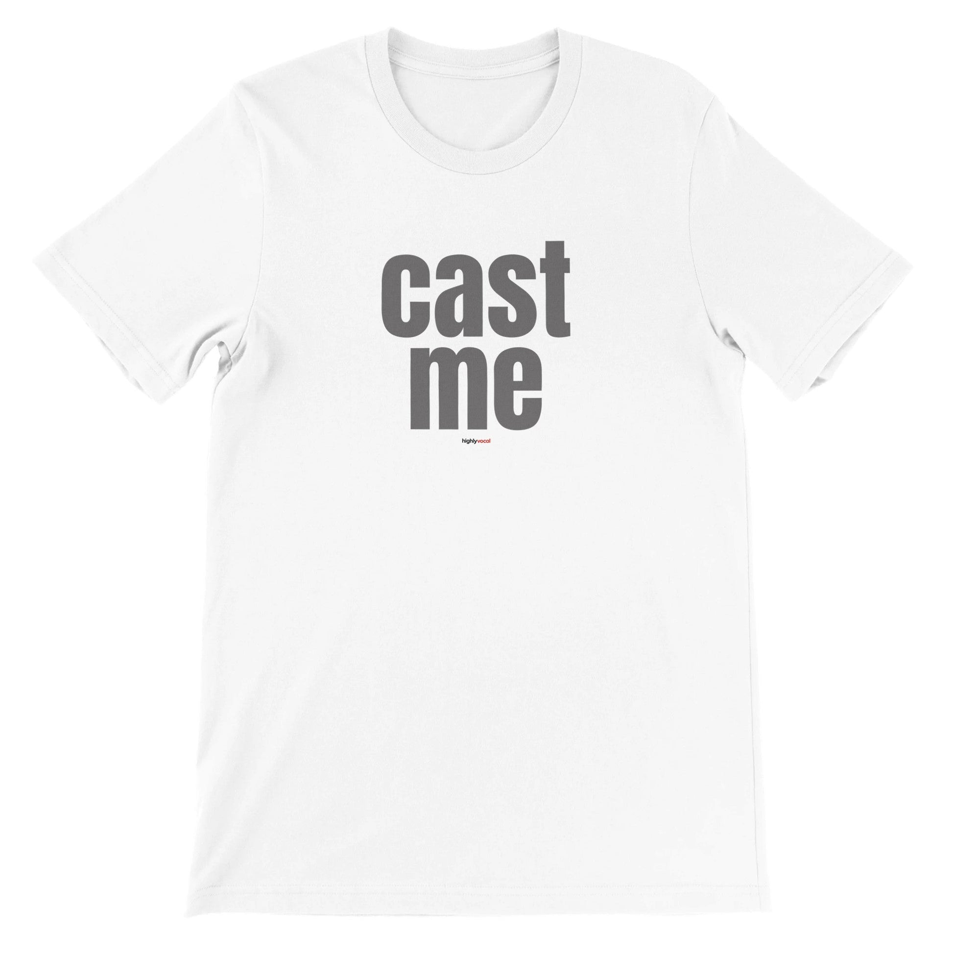 Cast Me T-Shirt for Actors and Musical Theatre Lovers - Highly Vocal