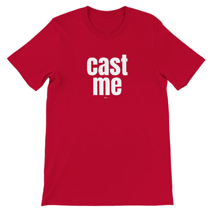 Cast Me T-Shirt - Print Material