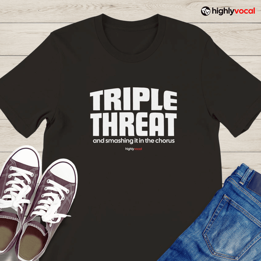 Chorus Triple Threat T - Shirt for Actors and Theatre Lovers - Highly Vocal