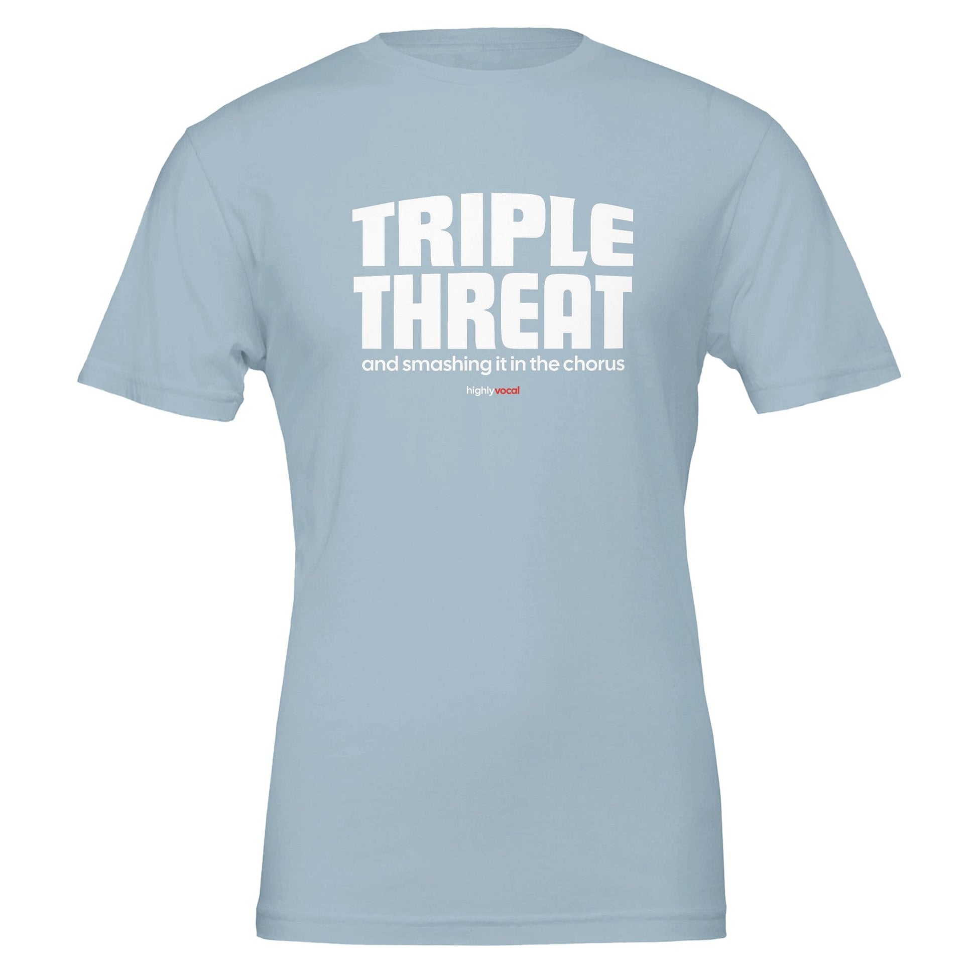 Chorus Triple Threat T - Shirt for Actors and Theatre Lovers - Highly Vocal