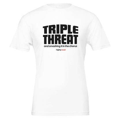 Chorus Triple Threat T - Shirt for Actors and Theatre Lovers - Highly Vocal