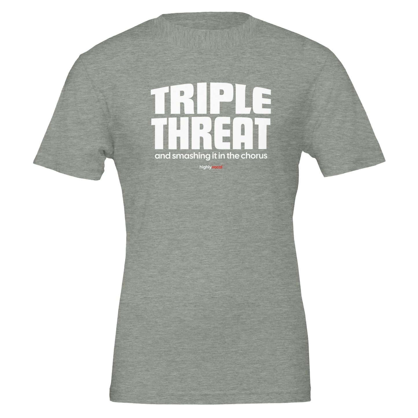 Chorus Triple Threat T - Shirt for Actors and Theatre Lovers - Highly Vocal