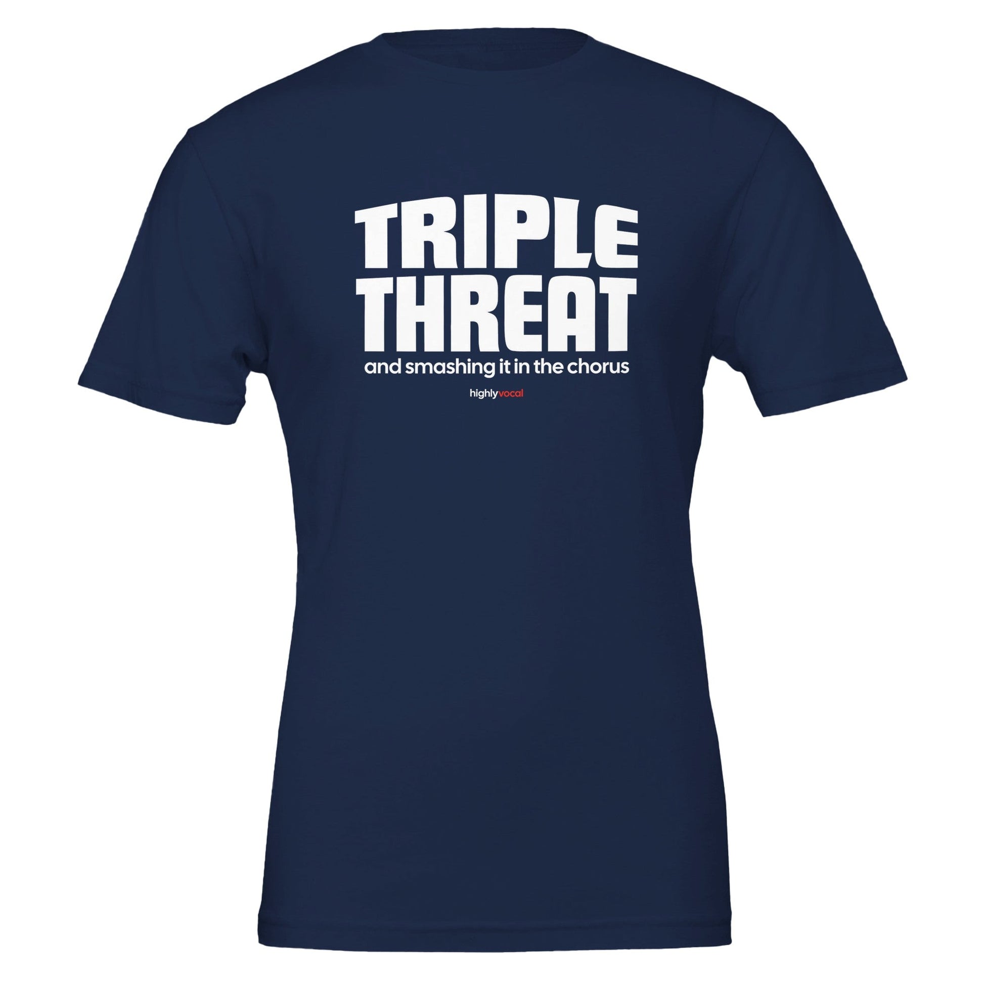 Chorus Triple Threat T - Shirt for Actors and Theatre Lovers - Highly Vocal