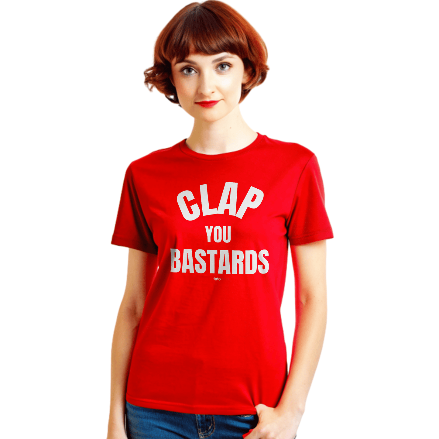 Clap You Bastards T-Shirt for Actors and Musical Theatre lovers - Highly Vocal