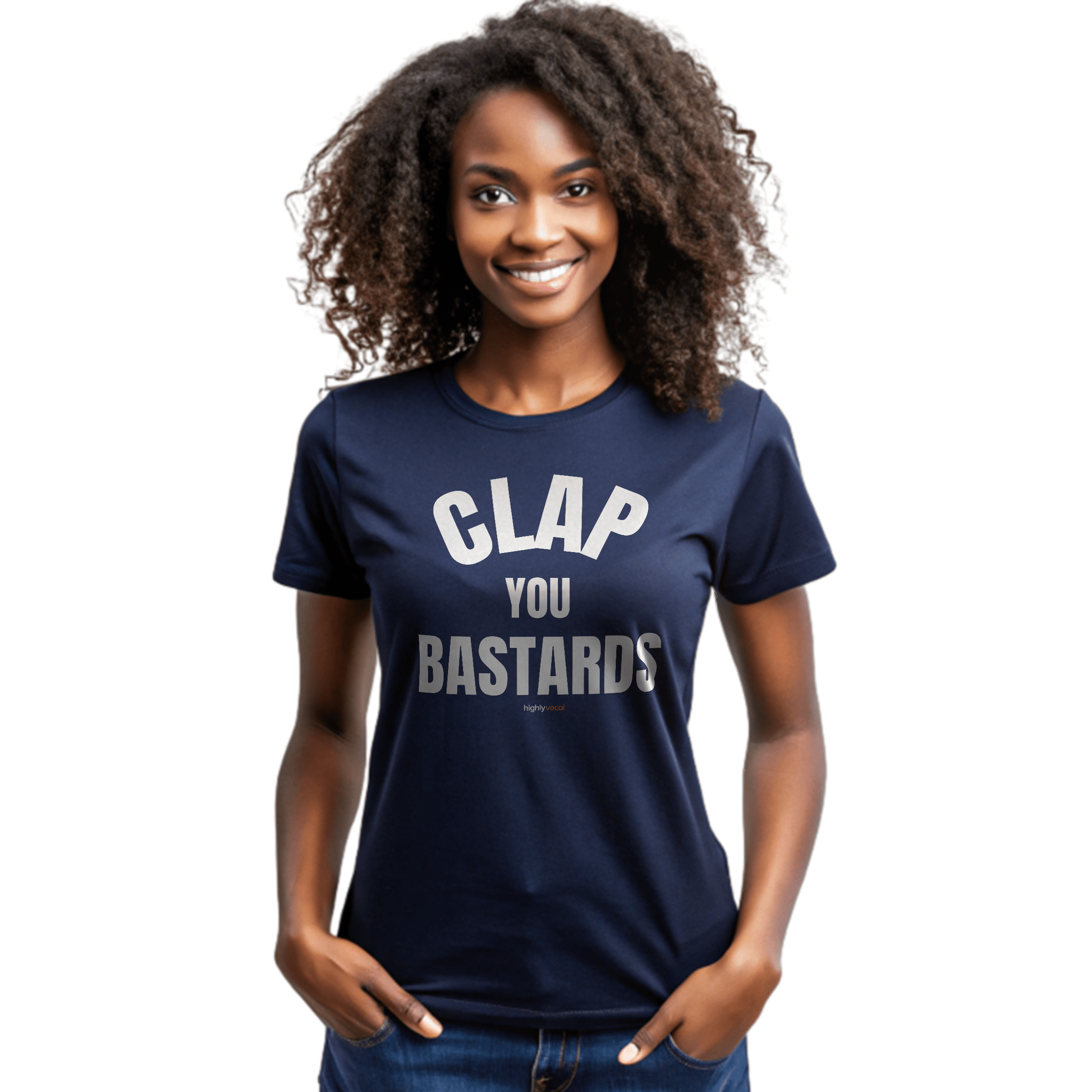 Clap You Bastards T-Shirt for Actors and Musical Theatre lovers - Highly Vocal