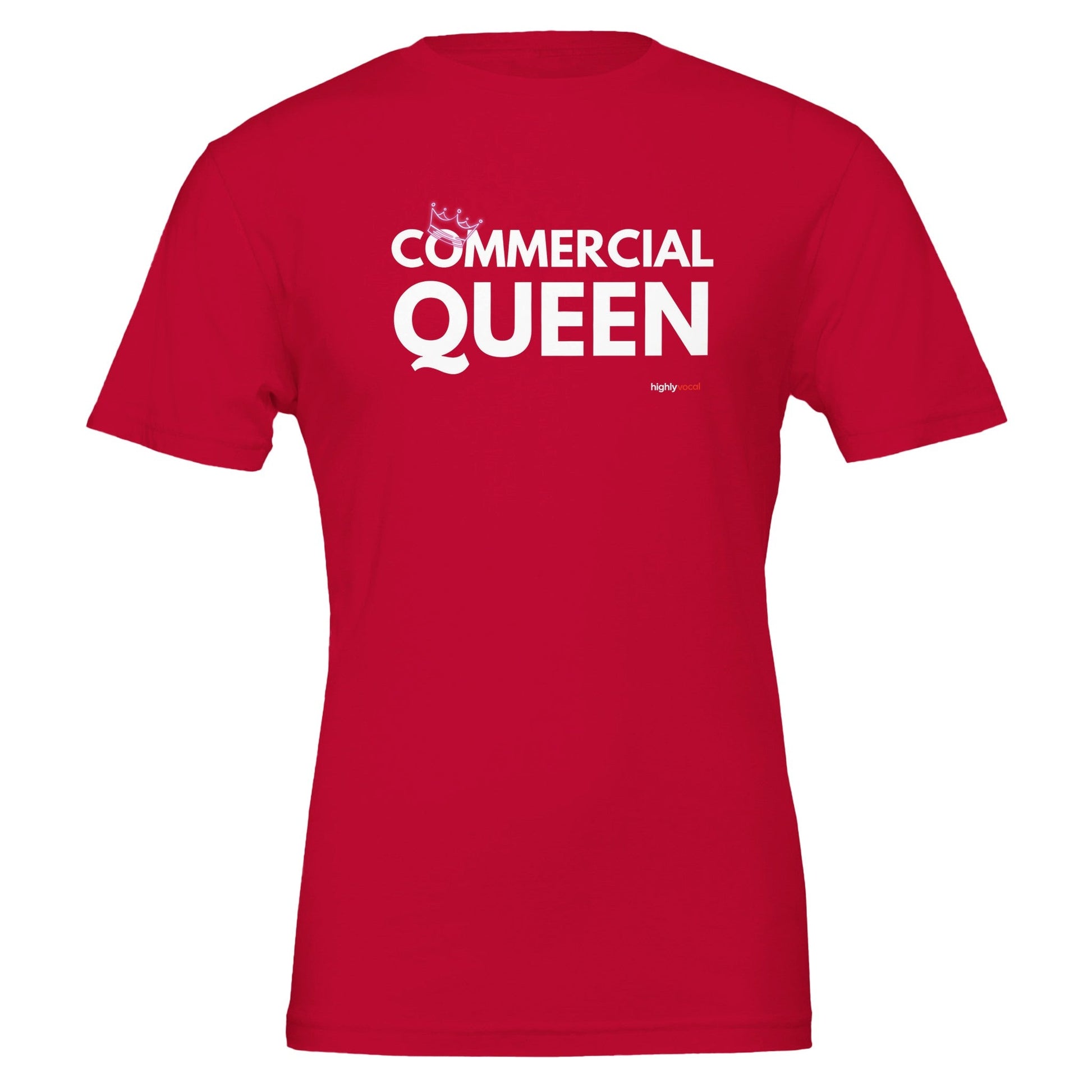 Commercial Queen T - Shirt for Voice Actors and Voiceovers - Highly Vocal