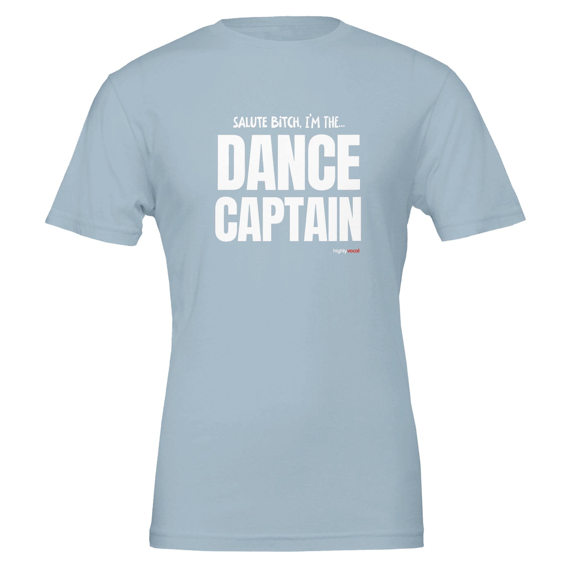 Dance Captain T - Shirt for Actors and Theatre Lovers - Highly Vocal