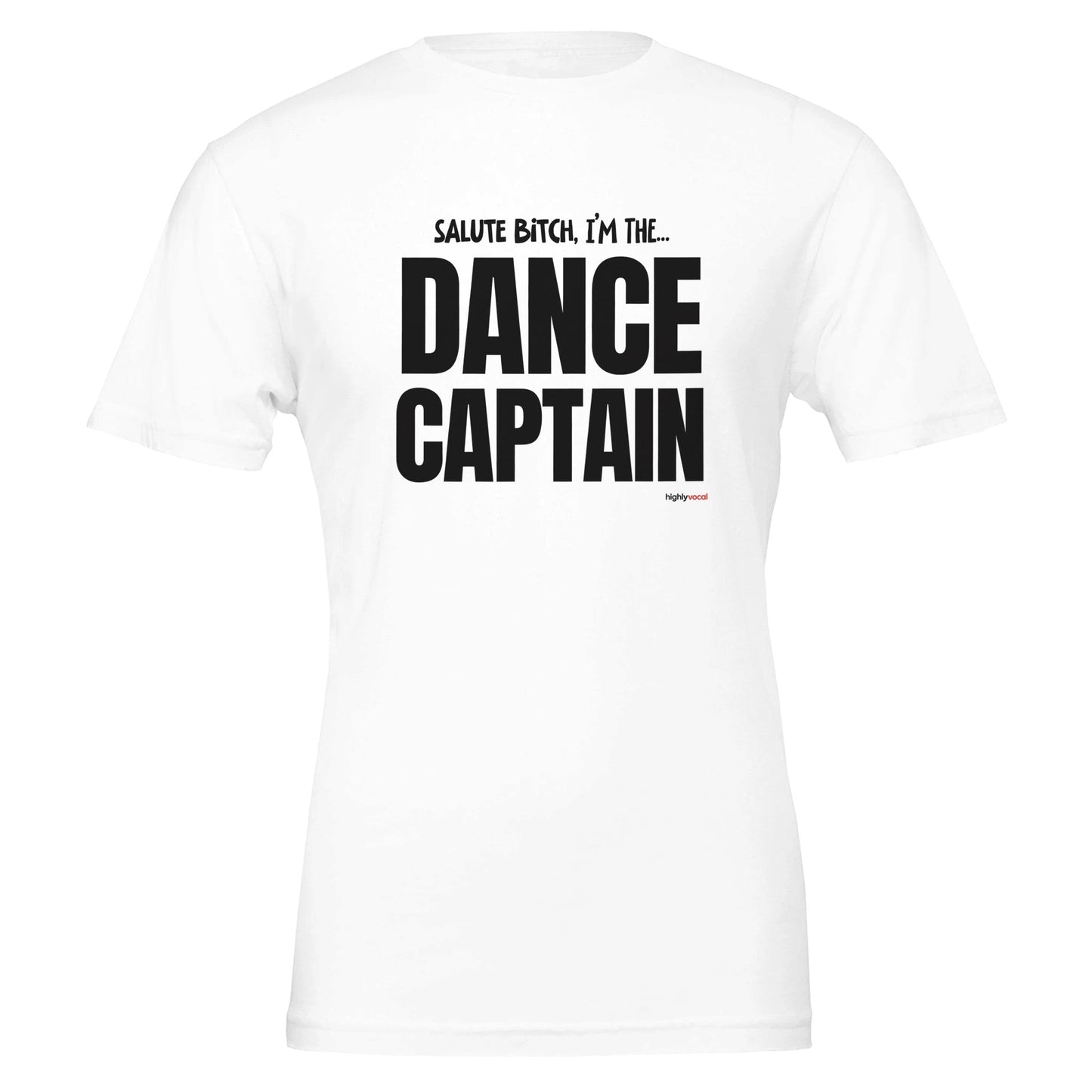 Dance Captain T - Shirt for Actors and Theatre Lovers - Highly Vocal