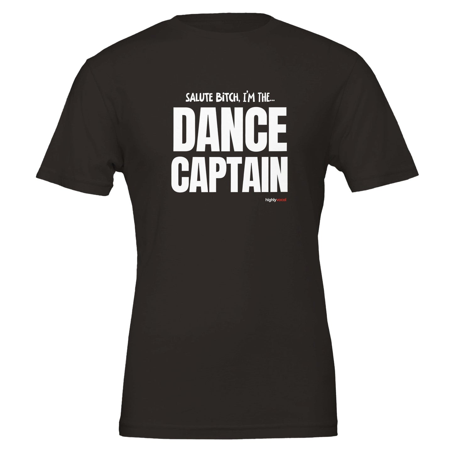 Dance Captain T - Shirt for Actors and Theatre Lovers - Highly Vocal