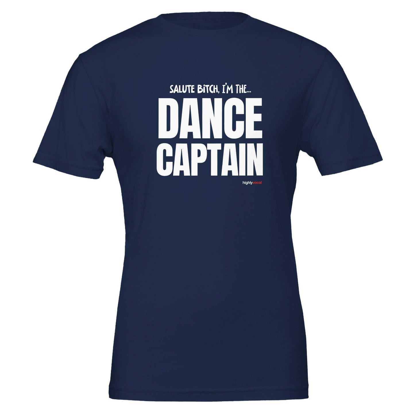 Dance Captain T - Shirt for Actors and Theatre Lovers - Highly Vocal