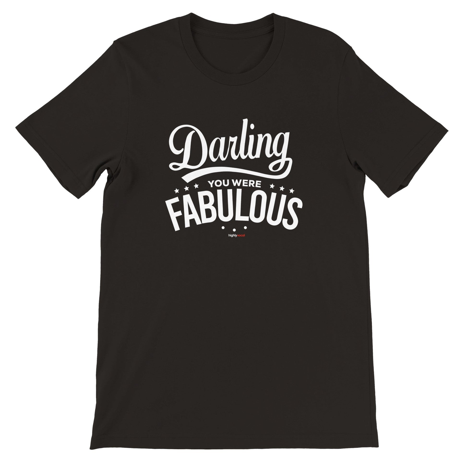 Darling You Were Fabulous T-Shirt for Actors and Musical Theatre lovers - Highly Vocal