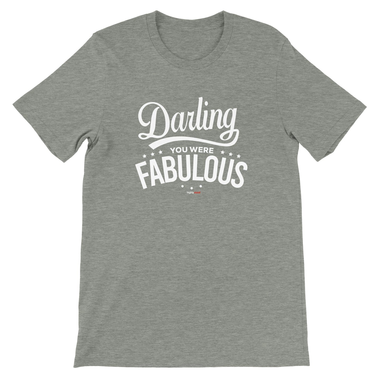 Darling You Were Fabulous T-Shirt for Actors and Musical Theatre lovers - Highly Vocal