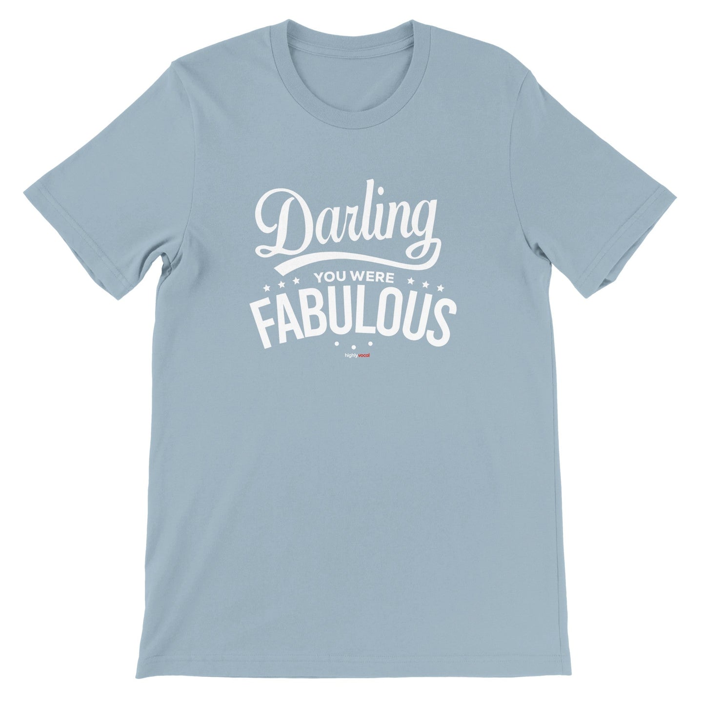 Darling You Were Fabulous T-Shirt for Actors and Musical Theatre lovers - Highly Vocal