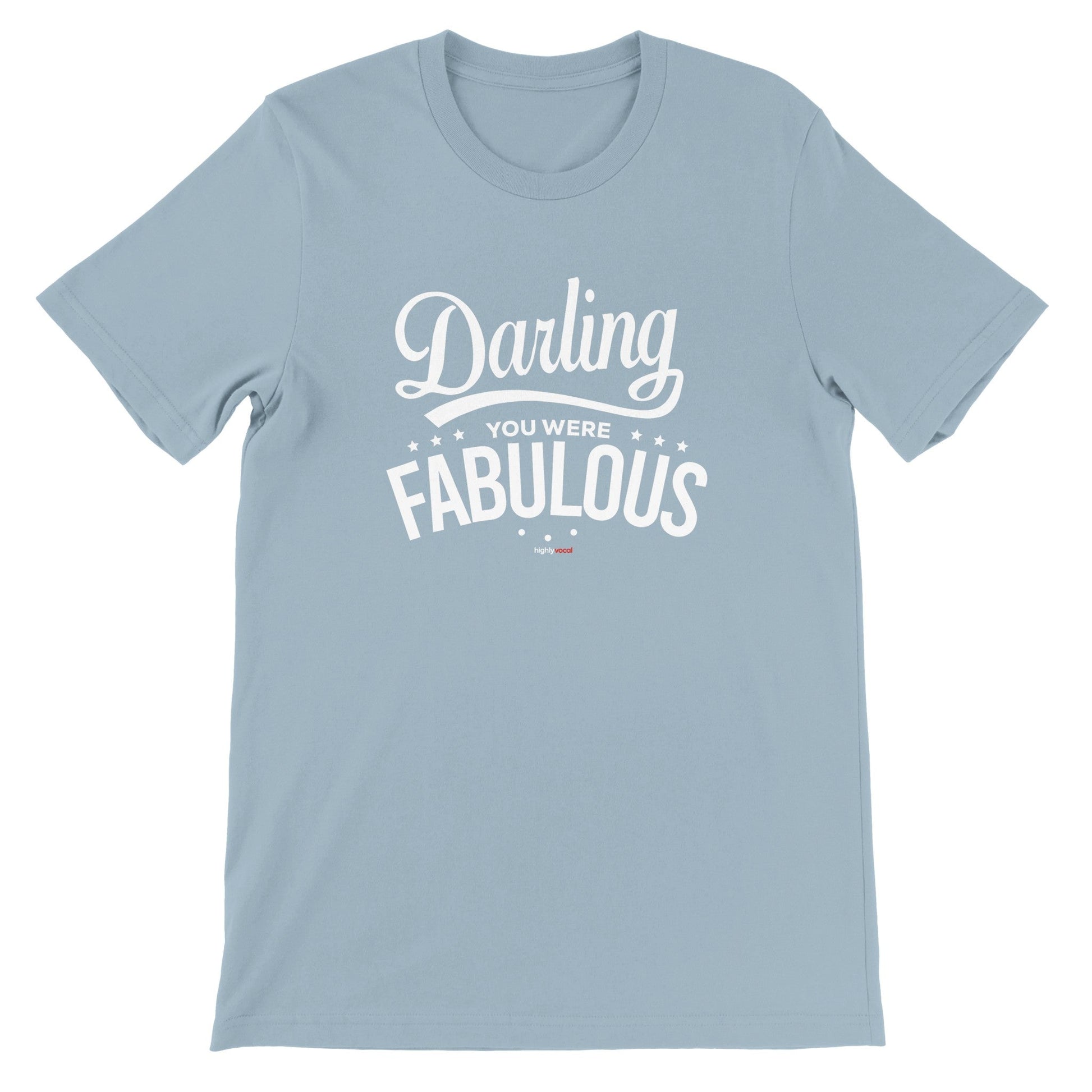 Darling You Were Fabulous T-Shirt for Actors and Musical Theatre lovers - Highly Vocal