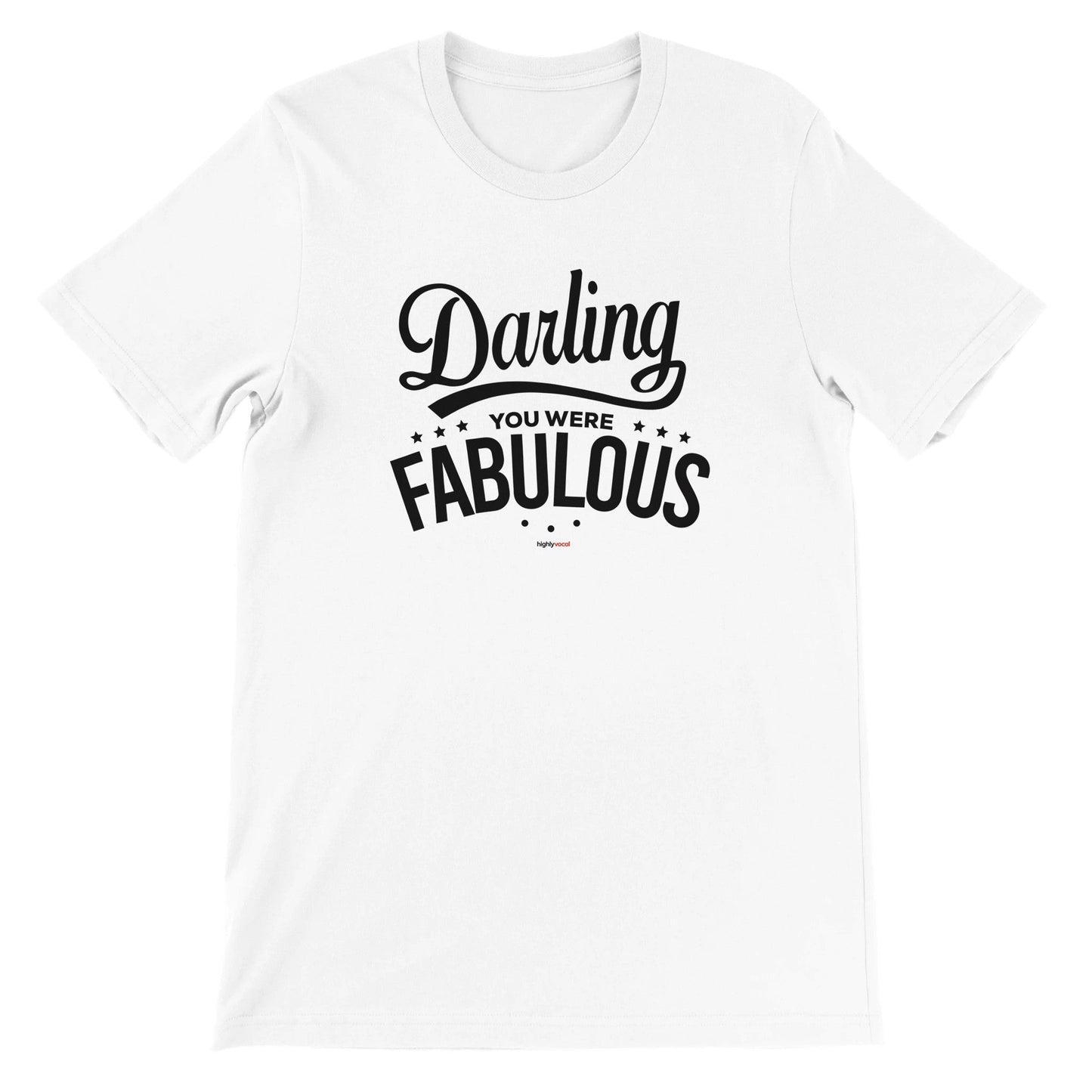 Darling You Were Fabulous T-Shirt for Actors and Musical Theatre lovers - Highly Vocal