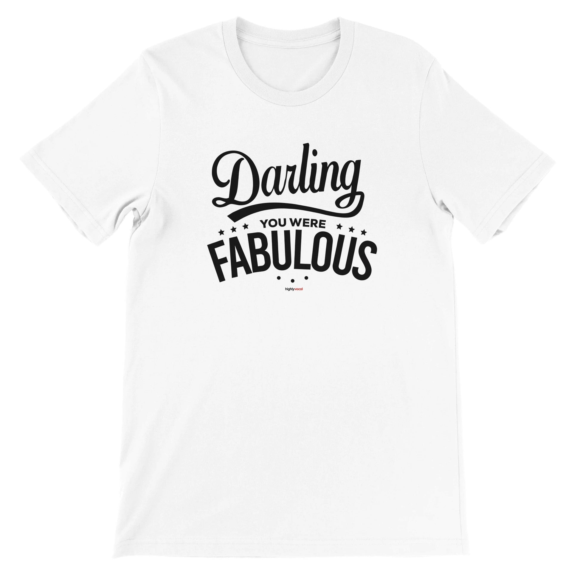 Darling You Were Fabulous T-Shirt for Actors and Musical Theatre lovers - Highly Vocal