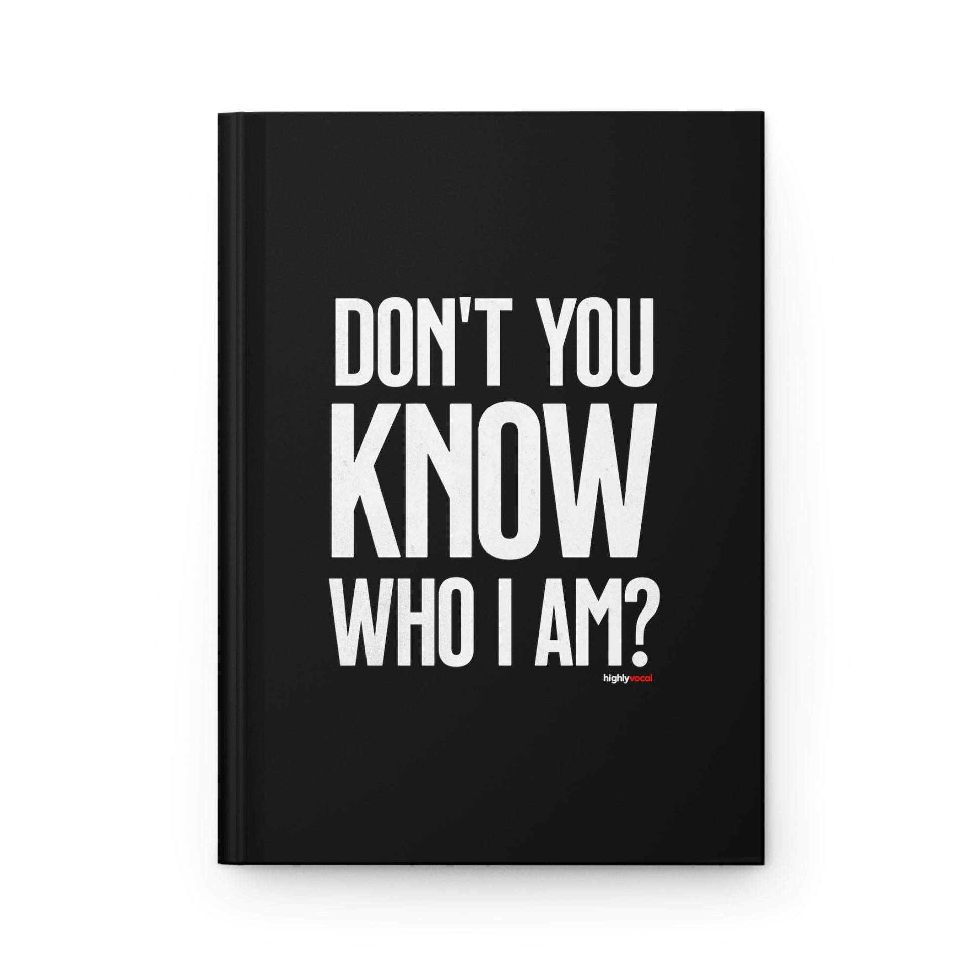 Don't You Know Who I Am? Journal for Actors and Music Theatre Lovers - Highly Vocal